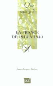 LA FRANCE DE 1914 A 1940 QSJ 3750 - BECKER JEAN-JACQUES