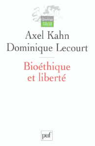 Bioéthique et liberté - Lecourt Dominique ; Kahn Axel ; Godin Christian