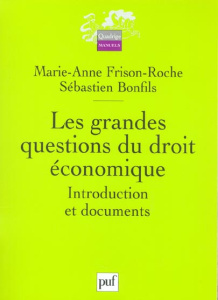 Les grandes questions du droit économique. Introduction et documents - Frison-Roche Marie-Anne ; Bonfils Sébastien