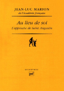 Au lieu de soi. L'approche de Saint Augustin - Marion Jean-Luc