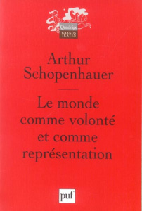 Le monde comme volonté et comme représentation - Schopenhauer Arthur