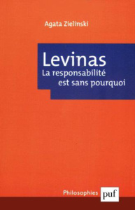 Levinas. La responsabilité est sans pourquoi - Zielinski Agata