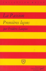 La passion. Premières leçons - Laupies Frédéric