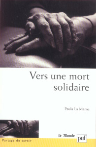 Vers une mort solidaire - La Marne Paula ; Hennezel Marie de