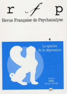 Revue Française de Psychanalyse Tome 68 N° 4, Octobre 2004 : Le spectre de la dépression - COLLECTIF