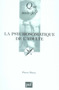 La psychosomatique de l'adulte - Marty Pierre