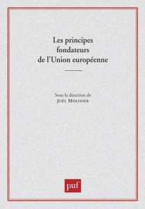 Les principes fondateurs de l'Union européenne - Molinier Joël