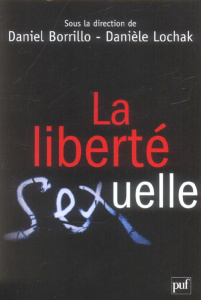 La liberté sexuelle - Borrillo Daniel ; Lochak Danièle