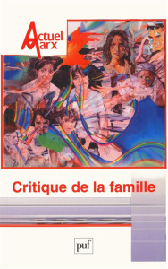 Actuel Marx N° 37, Premier semestre 2005 : Critique de la famille - Bidet-Mordrel Annie ; Meillassoux Claude ; Seccomb