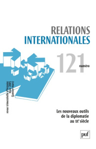 Relations internationales N° 121, Janvier-Mars 2005 : Les nouveaux outils de la diplomatie au XXe si - Allain Jean-Claude ; Duroselle Jean-Baptiste ; Fre