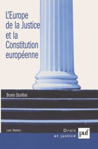 L'Europe de la Justice et la Constitution européenne - Sturlèse Bruno