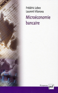 Microéconomie bancaire - Lobez Frédéric ; Vilanova Laurent