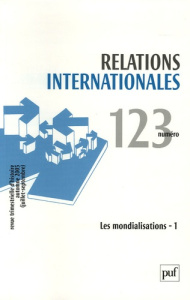 Relations internationales N° 123, Automne 2005 : Les mondialisations. Volume 1 - Soutou Georges-Henri ; Arcidiacono Bruno ; Miard-D