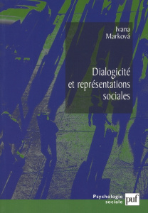Dialogicité et représentations sociales - Markova Ivana ; Muller Sylvie