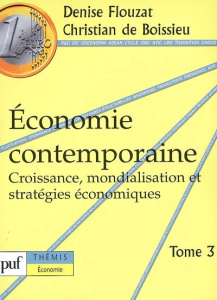 Economie contemporaine. Tome 3, Croissance, mondialisation et stratégies économiques, 8e édition - Boissieu Christian de ; Flouzat Denise