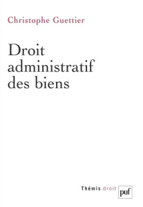 Droit administratif des biens - Guettier Christophe