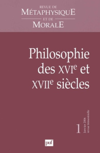 Revue de Métaphysique et de Morale N° 1 Janvier 2006 : Philosophie des XVIe et XVIIe siècles - Dagron Tristan ; Brahami Frédéric ; Kolesnik Delph