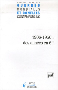 Guerres mondiales et conflits contemporains N° 224, Octobre 2006 : 1906-1956 : des anées en 6 ! - Carlier Claude