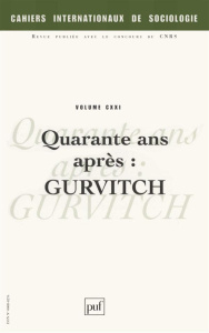 Cahiers internationaux de sociologie N° 122 : Quarante ans après : Gurvitch - Antonov Mikhaïl ; Berthold Etienne ; Javeau Claude