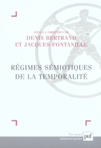 Régimes sémiotiques de la temporalité - Bertrand Denis ; Fontanille Jacques