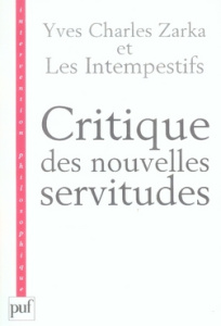 Critique des nouvelles servitudes - Zarka Yves Charles