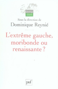 L'extrême gauche, moribonde ou renaissante ? - Reynié Dominique