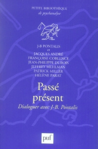 Passé présent. Dialoguer avec J.-B. Pontalis - Pontalis Jean-Bertrand ; André Jacques ; Coblence