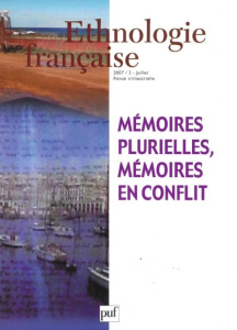 Ethnologie française N° 3, juillet 2007 : Mémoires plurielles, mémoires en conflit - Segalen Martine