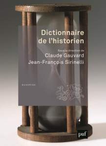 Dictionnaire de l'historien - Gauvard Claude ; Sirinelli Jean-François