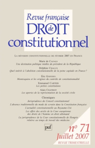 Revue française de Droit constitutionnel N° 71, Juillet 2007 : La révision constitutionnelle de févr - Cazals Marie de ; Chalus Delphine ; Gojosso Eric ;