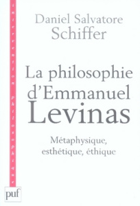 La philosophie d'Emmanuel Levinas. Métaphysique, esthétique, éthique - Schiffer Daniel Salvatore ; Taminiaux Jacques