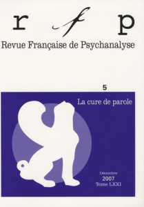Revue Française de Psychanalyse Tome 71 N° 5, Décembre 2007 : La cure de parole - Angelergues Jacques ; Chauvet Evelyne