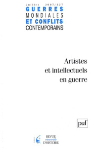 Guerres mondiales et conflits contemporains N° 227, juillet-septembre 2007 : Artistes et intellectue - COLLECTIF