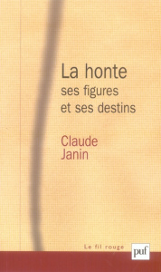 La honte, ses figures et ses destins - Janin Claude