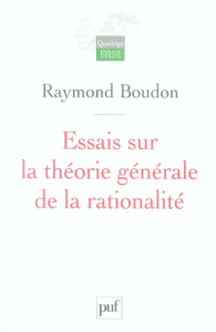 Essais sur la théorie générale de la rationalité - Boudon Raymond