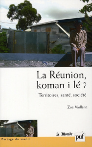 La Réunion, koman i lé ? Territoires, santé, société - Vaillant Zoé ; Cyrulnik Boris