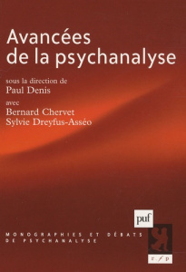 Avancées de la psychanalyse - Denis Paul ; Chervet Bernard ; Dreyfus-Asséo Sylvi