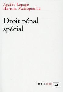 Droit pénal spécial - Lepage Agathe ; Matsopoulou Haritini