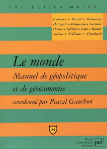 Le monde. Manuel de géopolitique et de géoéconomie - Gauchon Pascal