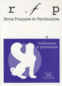Revue Française de Psychanalyse Tome 72 N° 5, Décembre 2008 : Constructions en psychanalyse - Press Jacques ; Angelergues Jacques ; Bertrand Mic