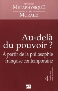 Revue de Métaphysique et de Morale N° 4 , octobre-décembre 2008 : Au-delà du pouvoir ? A partir de l - Choplin Hugues ; Marion Jean-Luc ; Debaise Didier