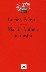 Martin Luther, un destin - Febvre Lucien