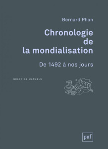Chronologie de la mondialisation. De 1492 à nos jours - Phan Bernard