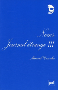 Journal étrange. Tome 3, Noms - Conche Marcel