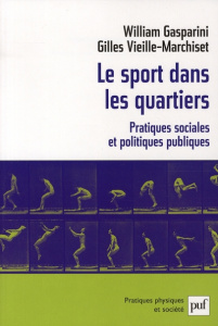 Le sport dans les quartiers. Pratiques sociales et politiques publiques - Gasparini William ; Vieille Marchiset Gilles