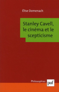 Stanley Cavell, le cinéma et le scepticisme - Domenach Elise