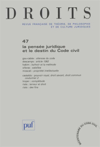 Droits N° 47/2008 : La pensée juridique et le destin du code civil - Gau-Cabée Caroline ; Descamps Olivier ; Hakim Nade