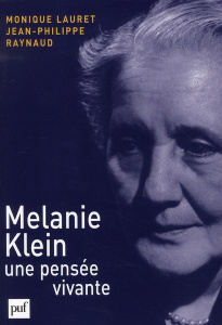 Melanie Klein, une pensée vivante - Lauret Monique ; Raynaud Jean-Philippe
