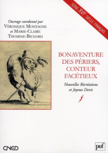 Bonaventure Des Périers, conteur facétieux. Nouvelles Récréations et Joyeux Devis - Montagne Véronique ; Thomine-Bichard Marie-Claire