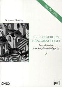 Lire Husserl en phénoménologue. Idées directrices pour une phénoménologie (I) - Depraz Natalie